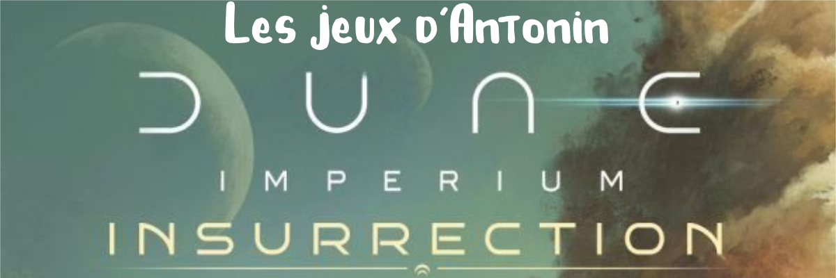 LES JEUX D’Antonin : Dune impérium Insurrection